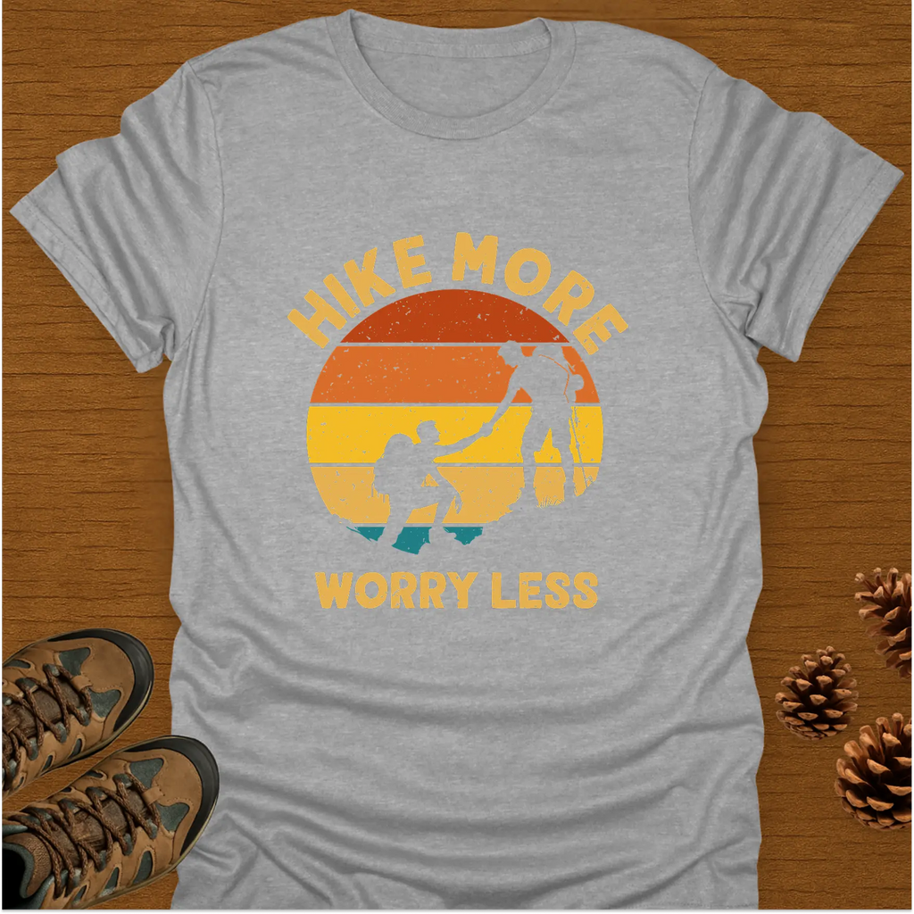 HIKE MORE WORRY LESS. T-Shirt