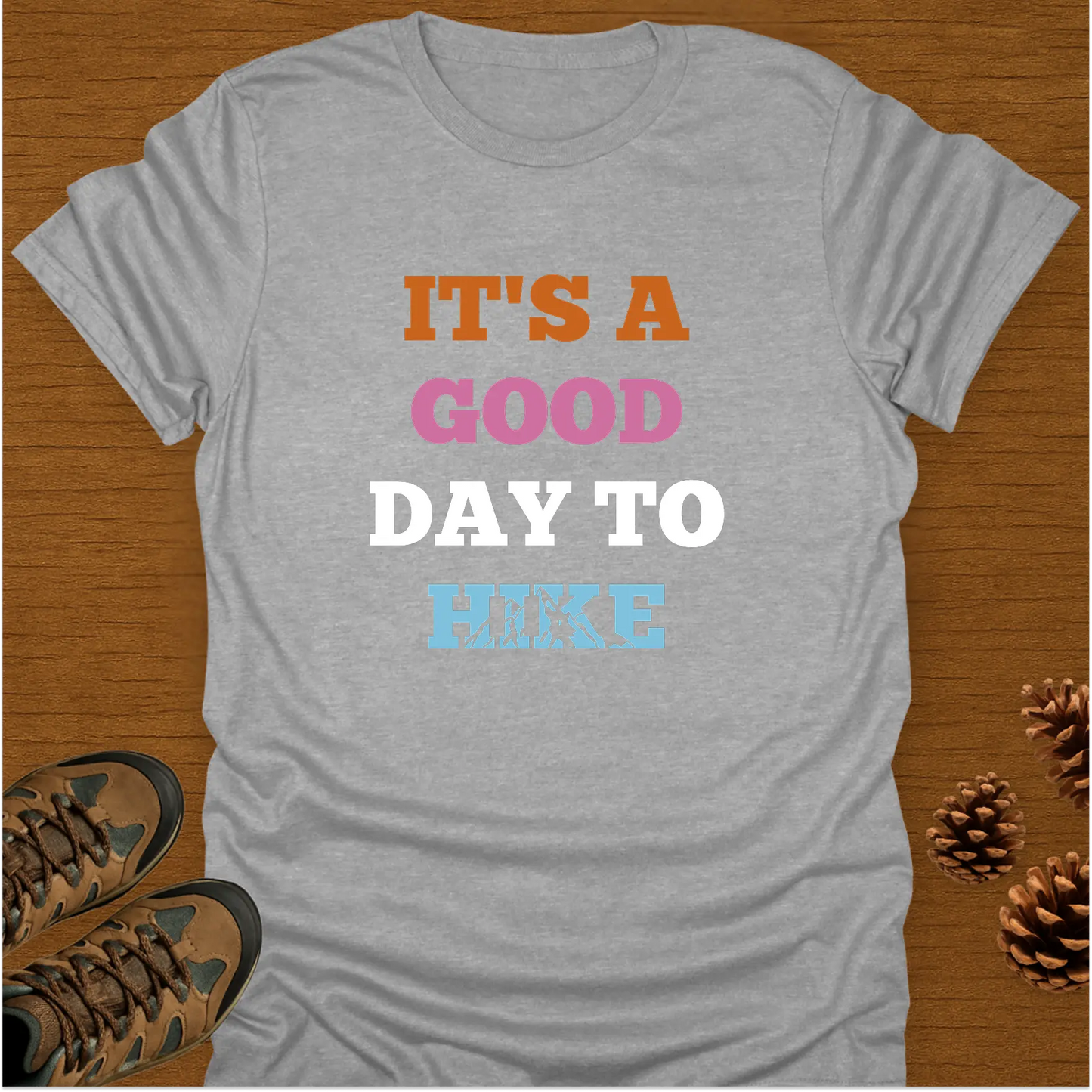 GOOD DAY TO HIKE T-Shirt