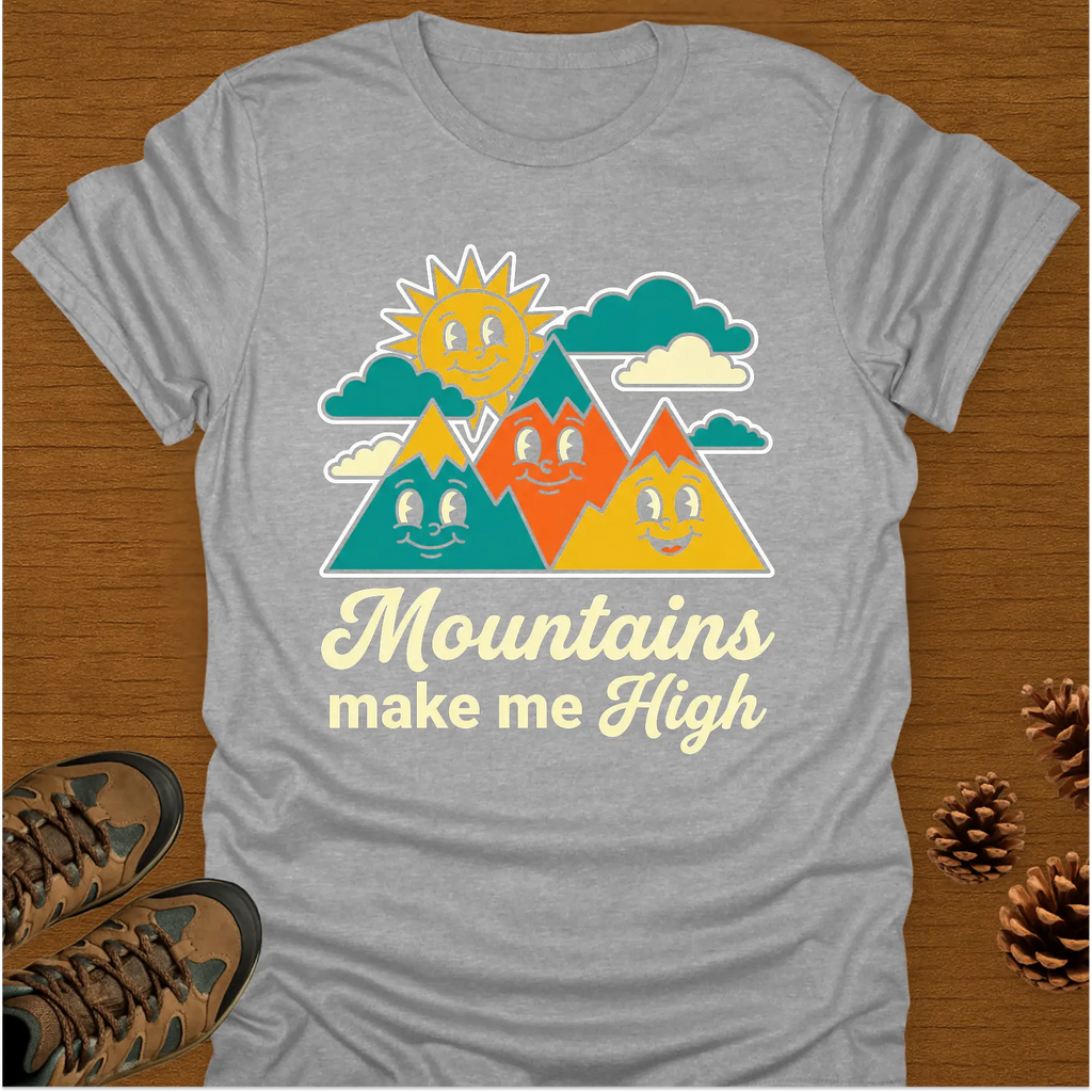 MOUNTAINS MAKE ME HIGH T-Shirt