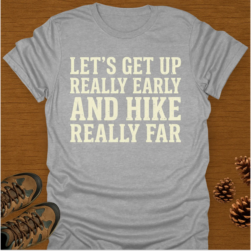 EARLY AND HIKE T-Shirt