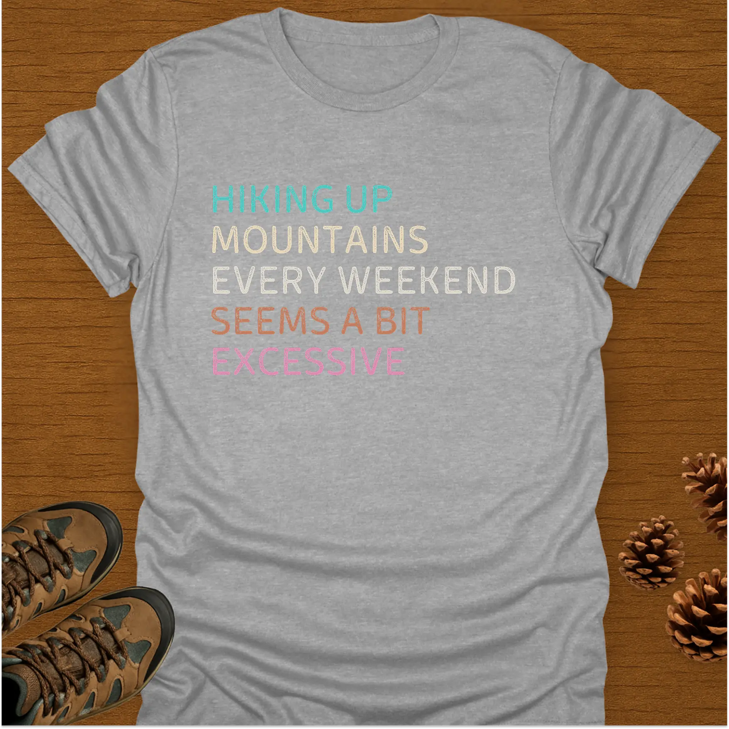 HIKING UP MOUNTAINS T-Shirt