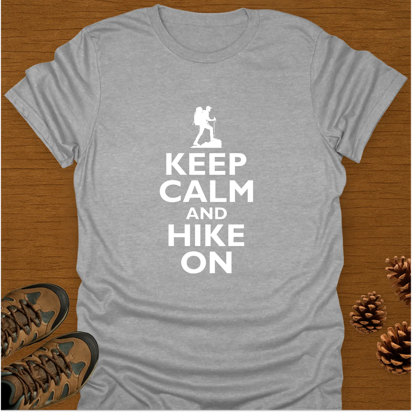 KEEP CALM AND HIKE ON T-Shirt