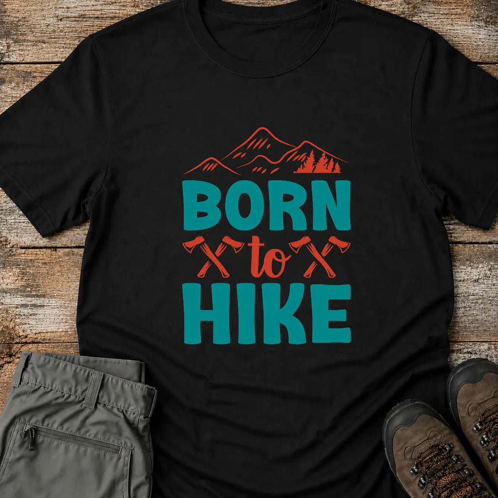 BORN TO HIKE. T-Shirt