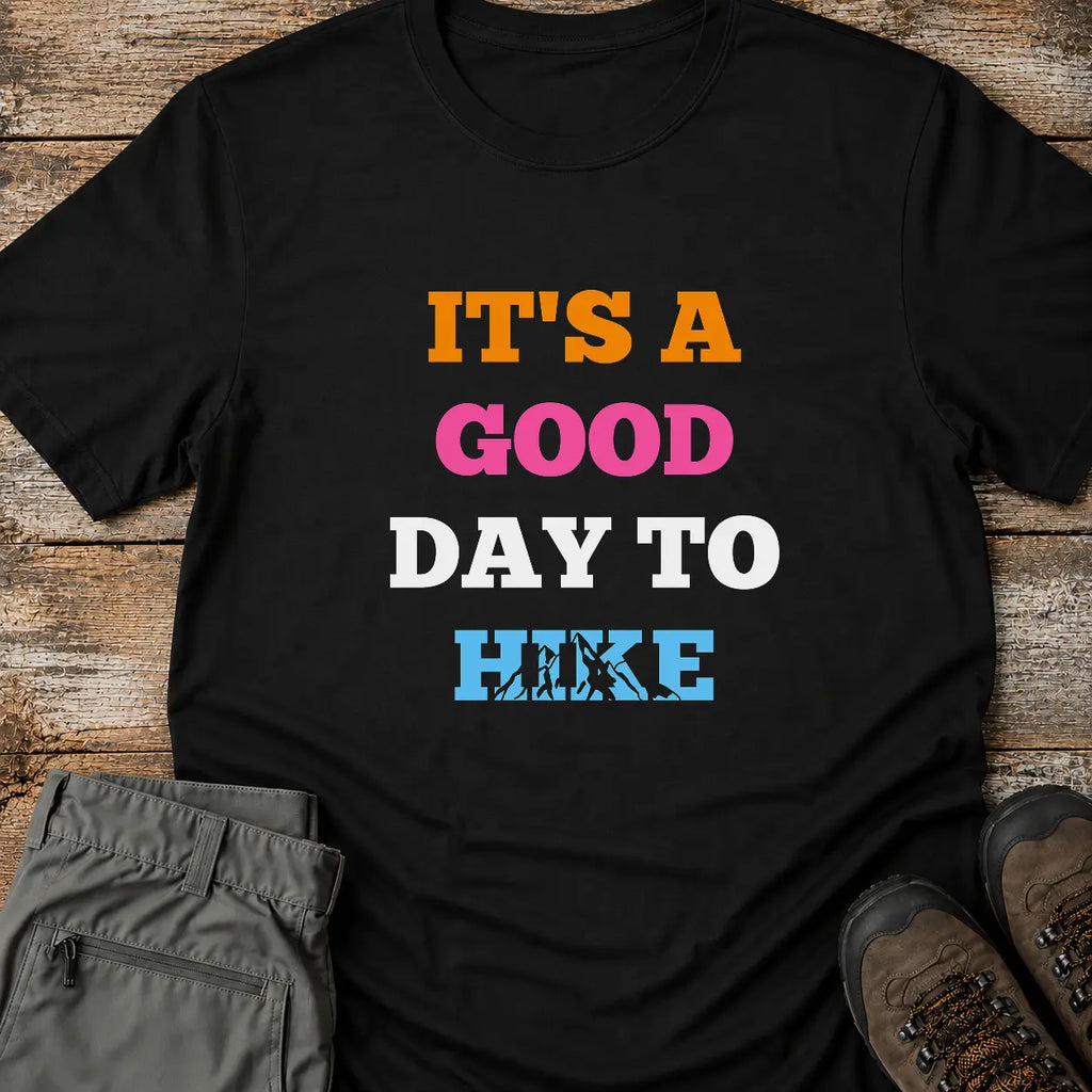 GOOD DAY TO HIKE T-Shirt
