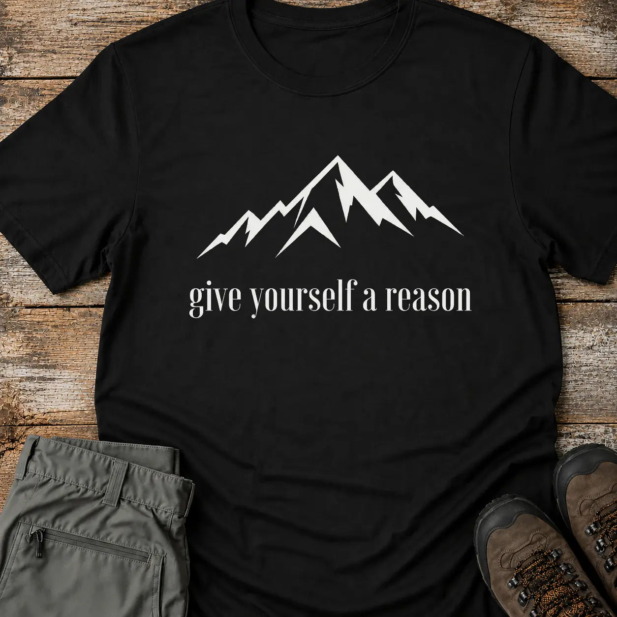 GIVE YOURSELF A REASON T-Shirt