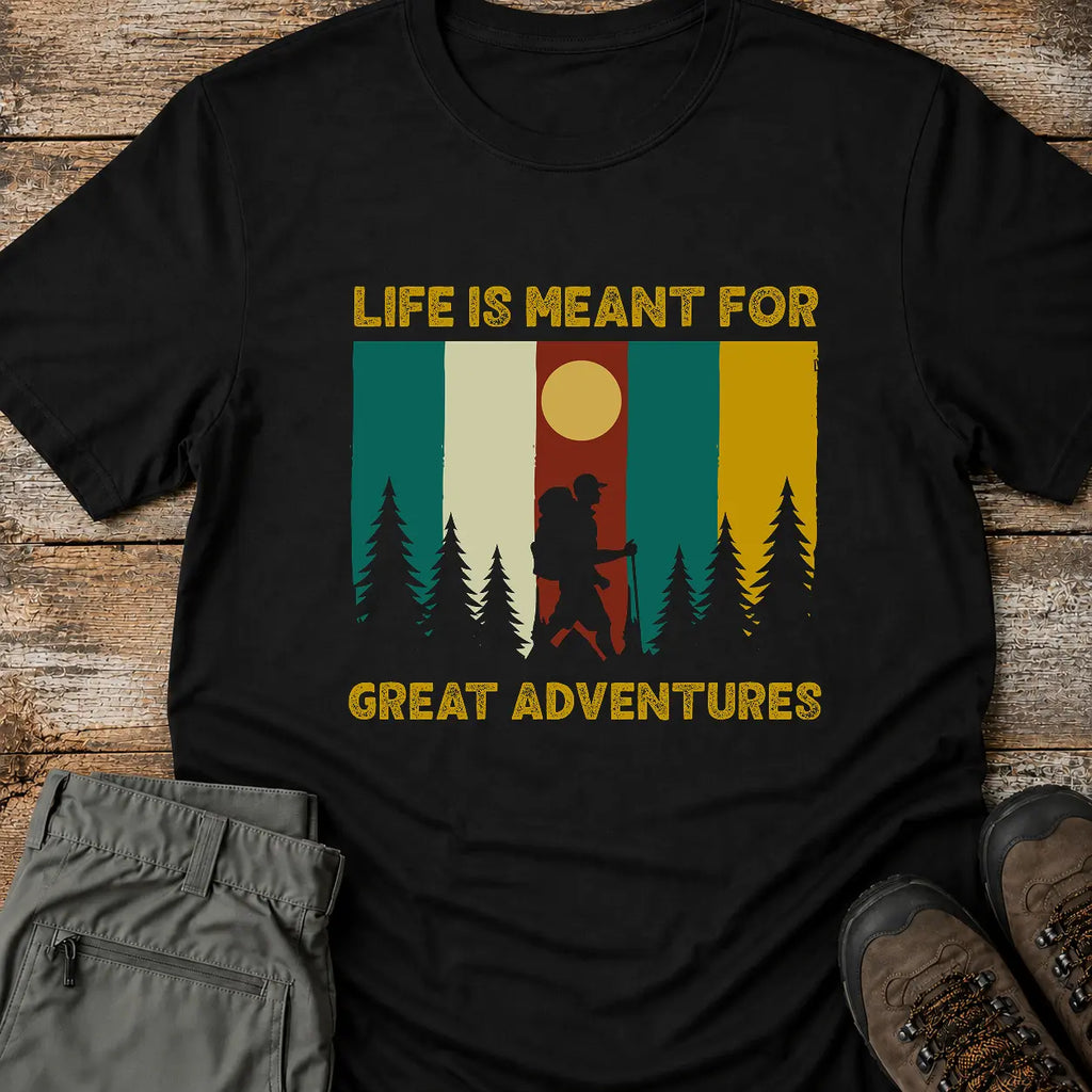LIFE IS MEANT FOR T-Shirt