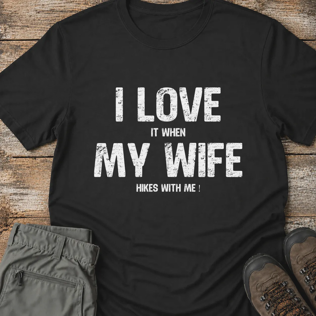 I LOVE MY WIFE... T-Shirt