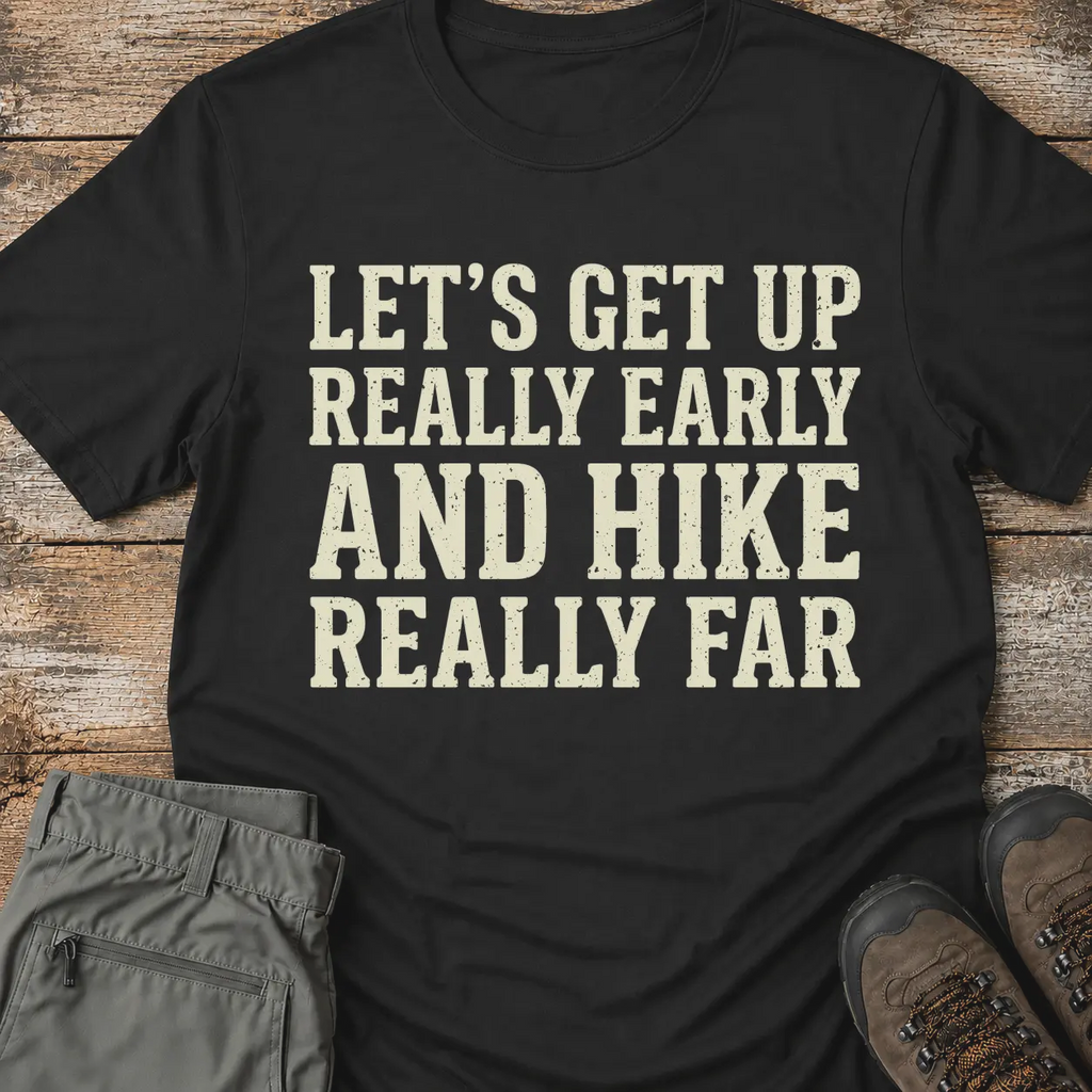 EARLY AND HIKE T-Shirt