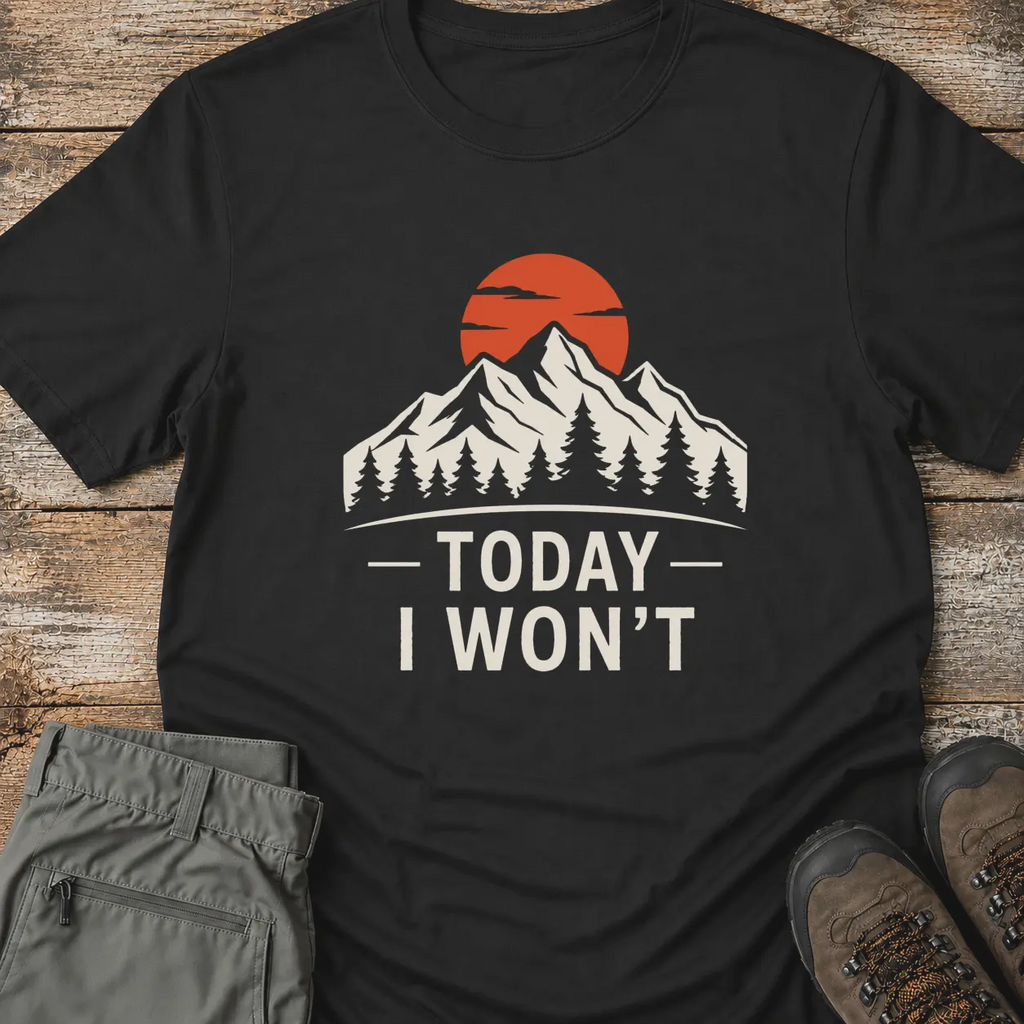 TODAY I WON'T T-Shirt
