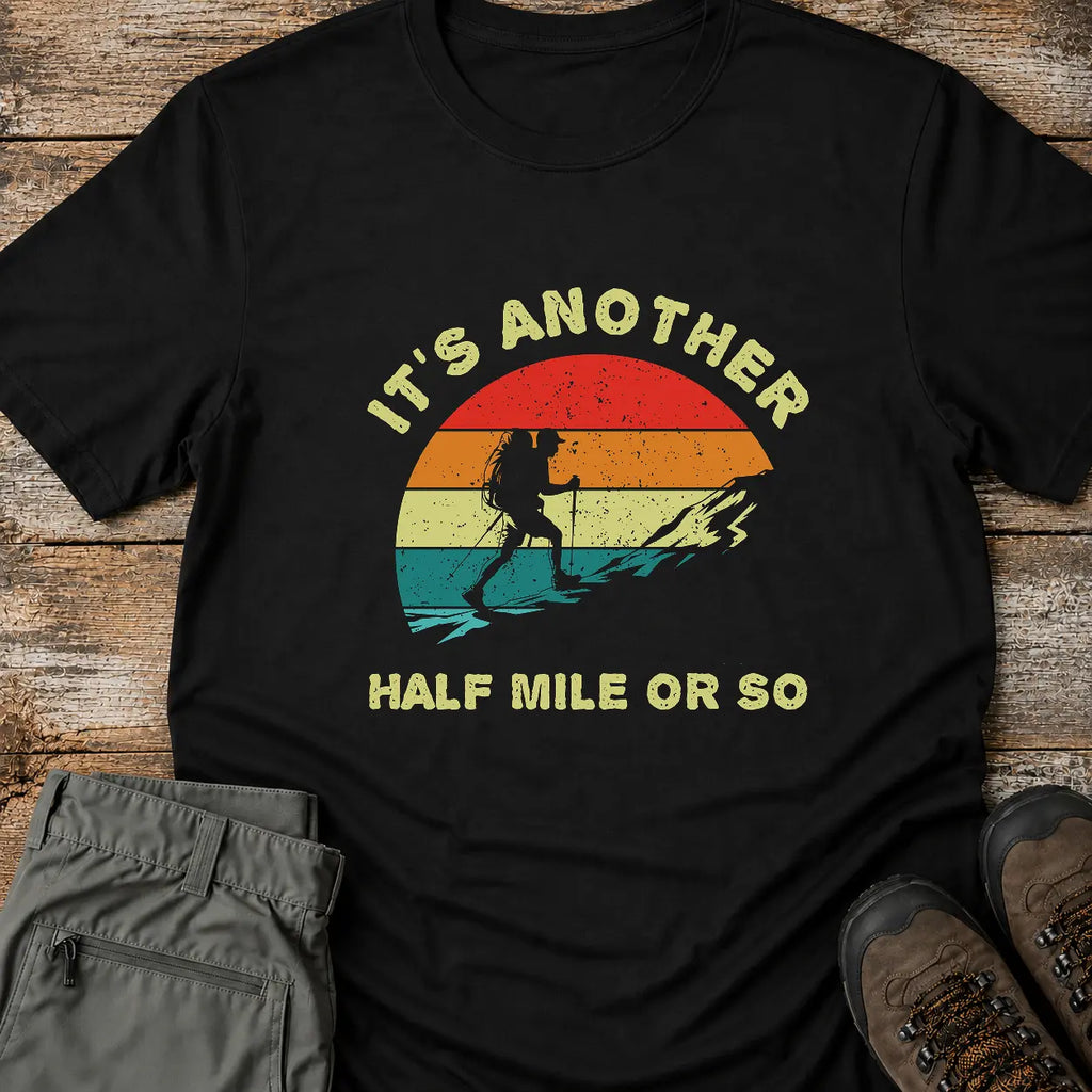 HALF MILE OR SO T-Shirt
