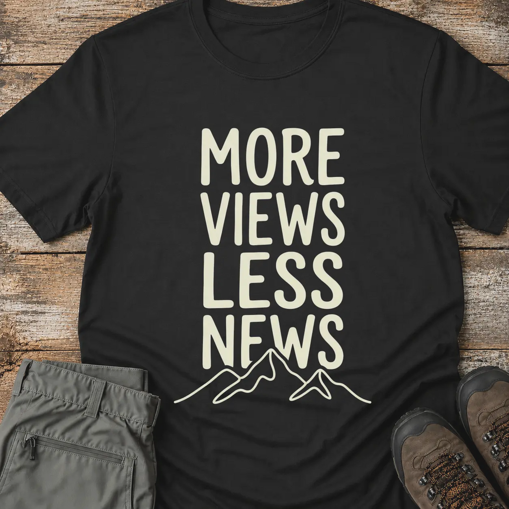 MORE VIEWS LESS NEWS T-Shirt