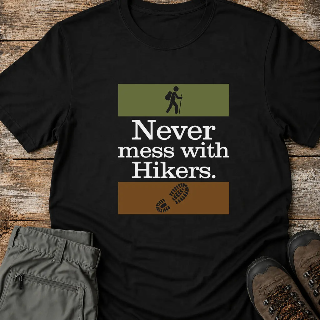 NEVER MESS WITH HIKERS T-Shirt