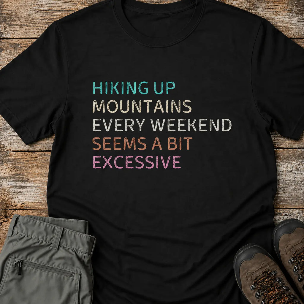 HIKING UP MOUNTAINS T-Shirt