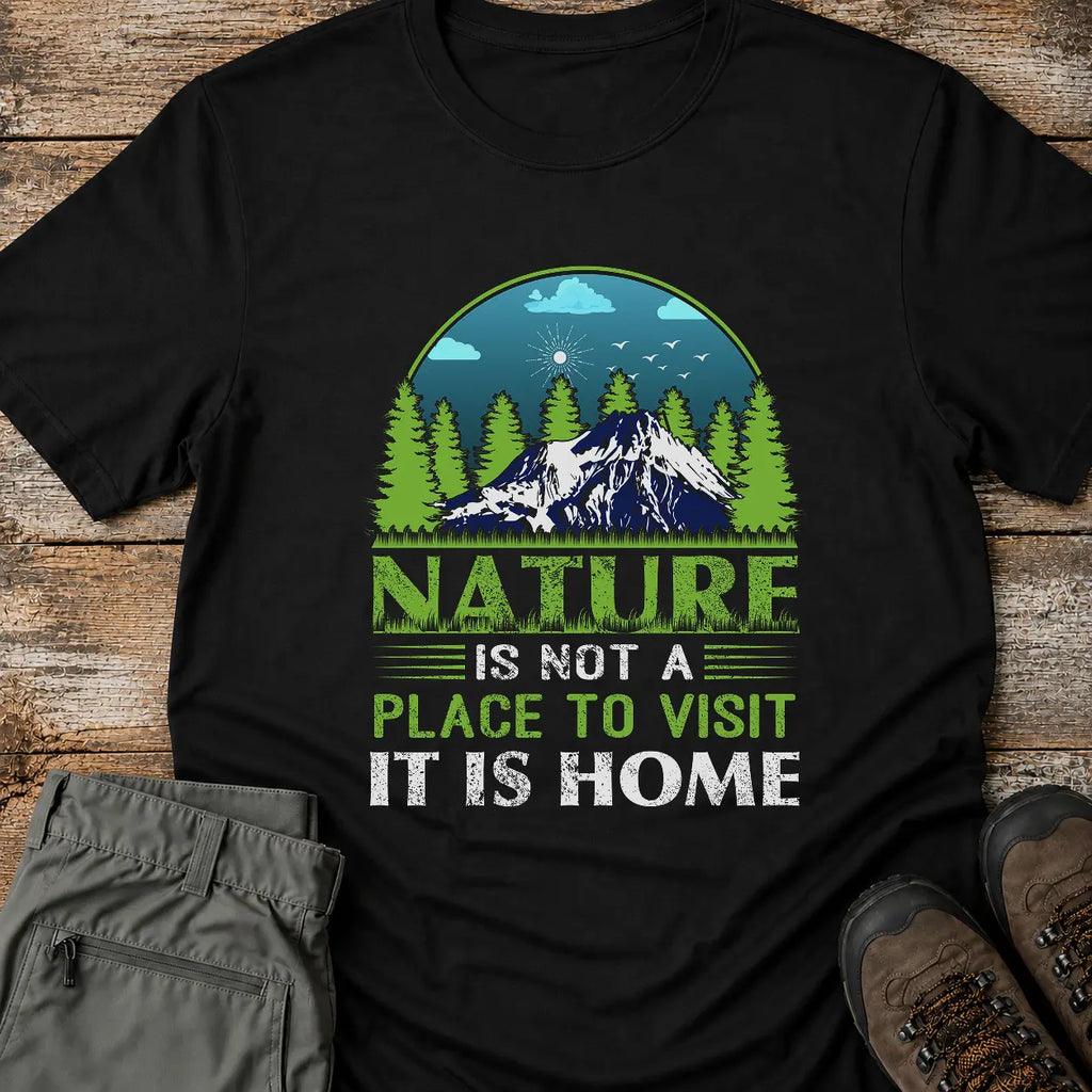 NATURE IS NOT A PLACE T-Shirt