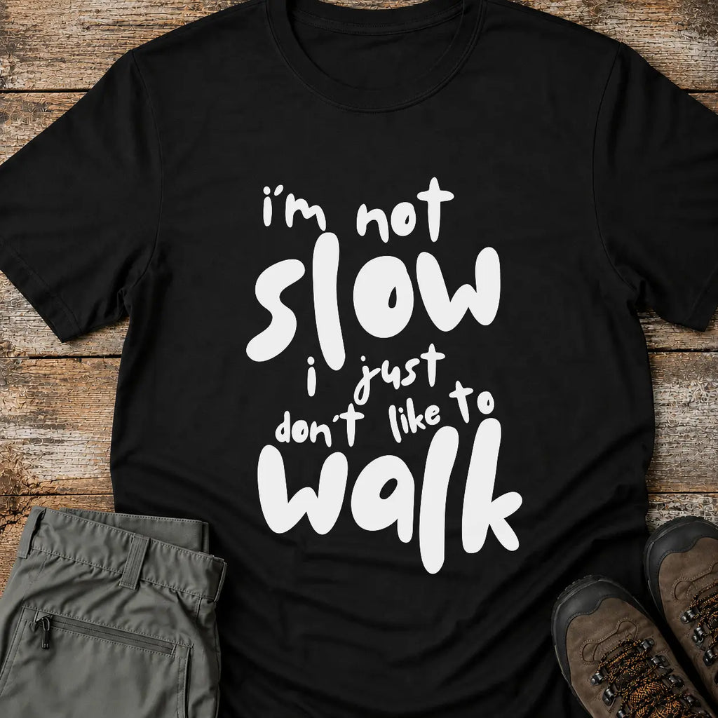 I'M NOT SLOW T-Shirt