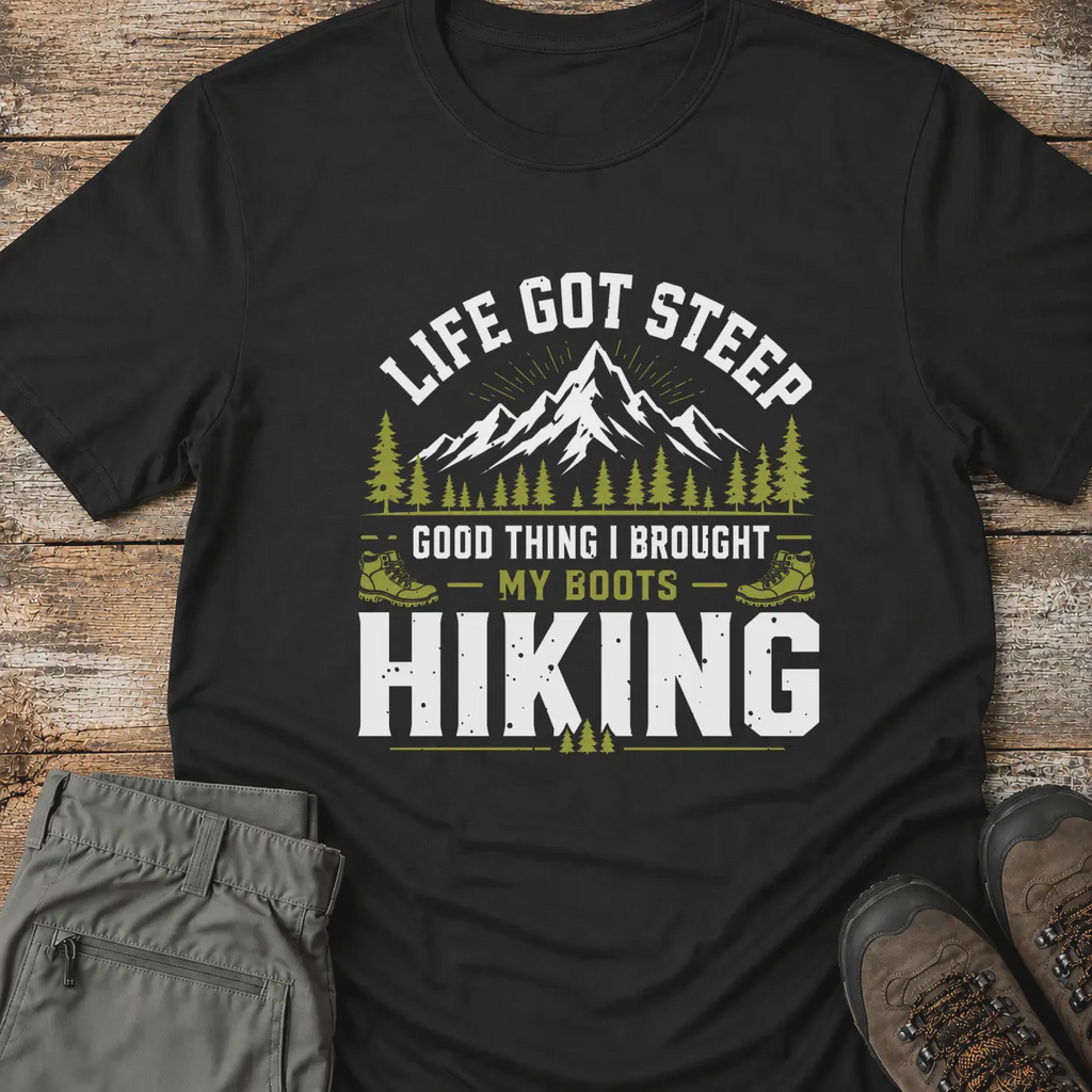 LIFE GOT STEEP T-Shirt