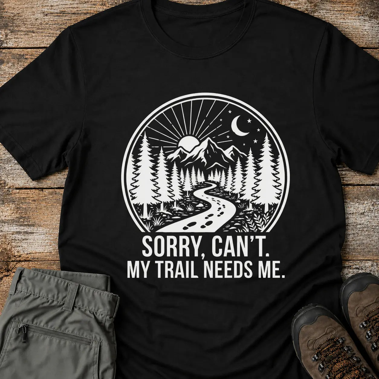 MY TRAIL NEEDS ME T-Shirt