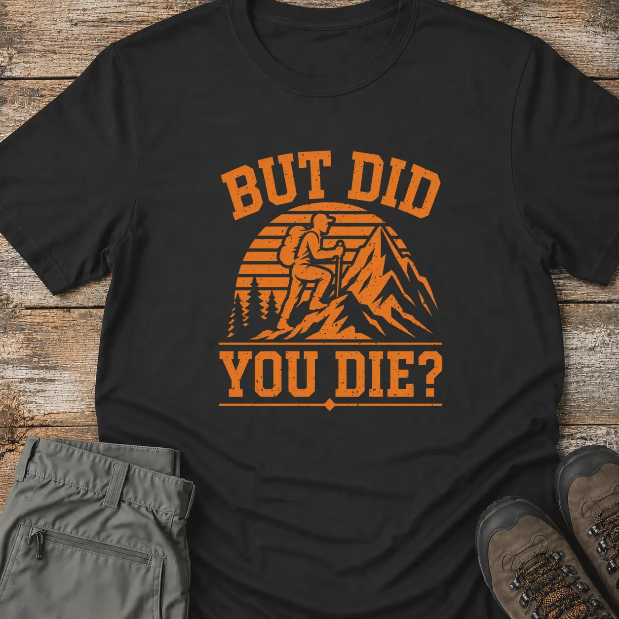 BUT DID YOU DIE? T-Shirt