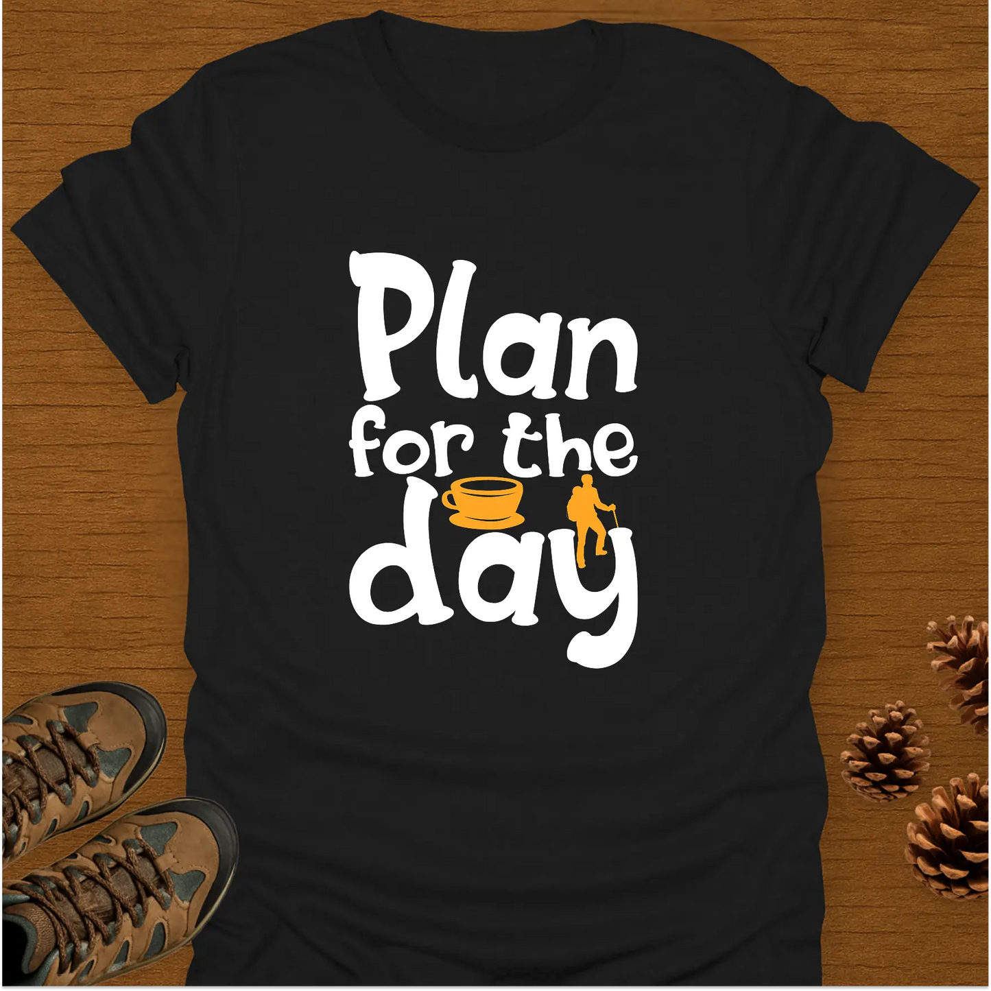 PLAN FOR THE DAY T-Shirt