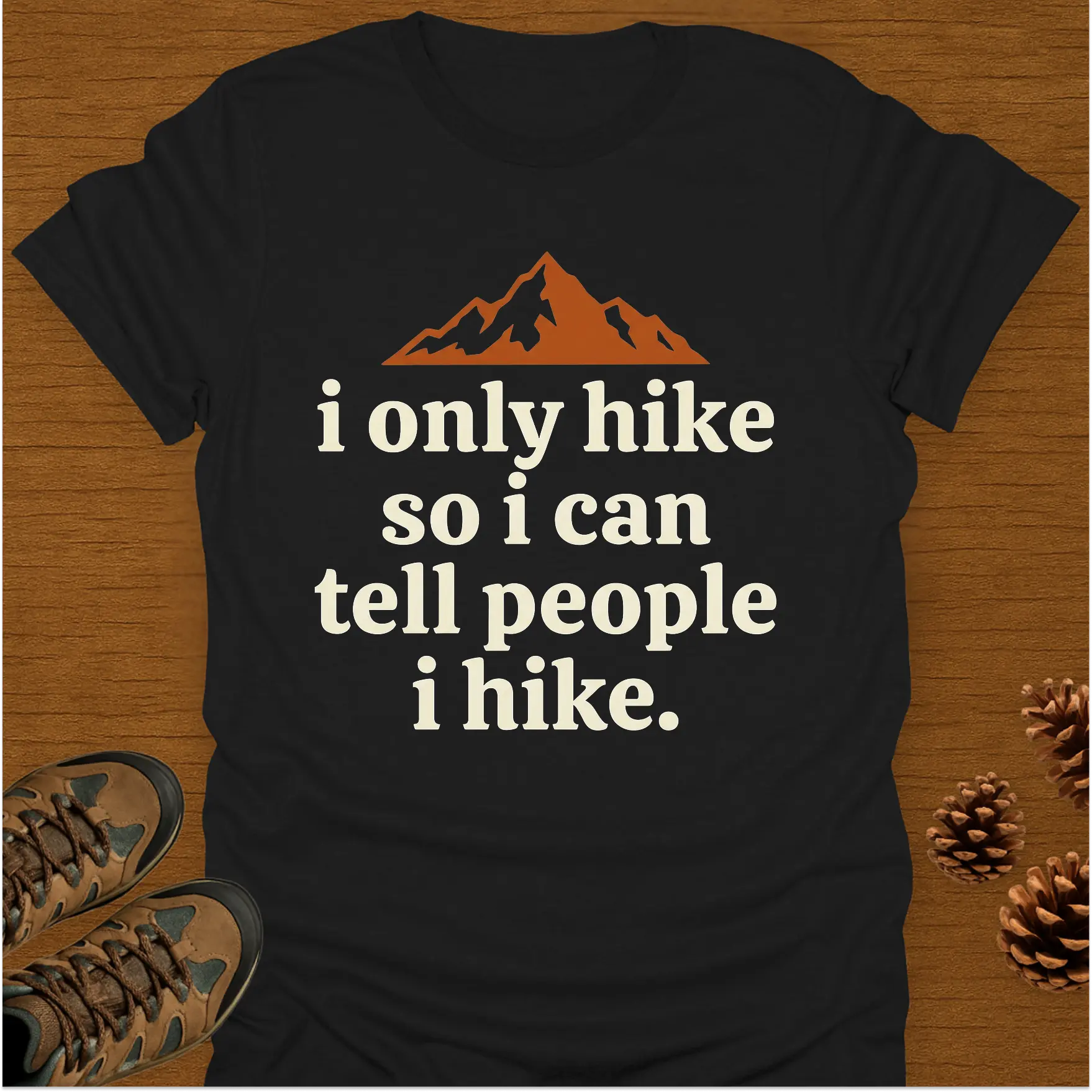 I ONLY HIKE T-Shirt
