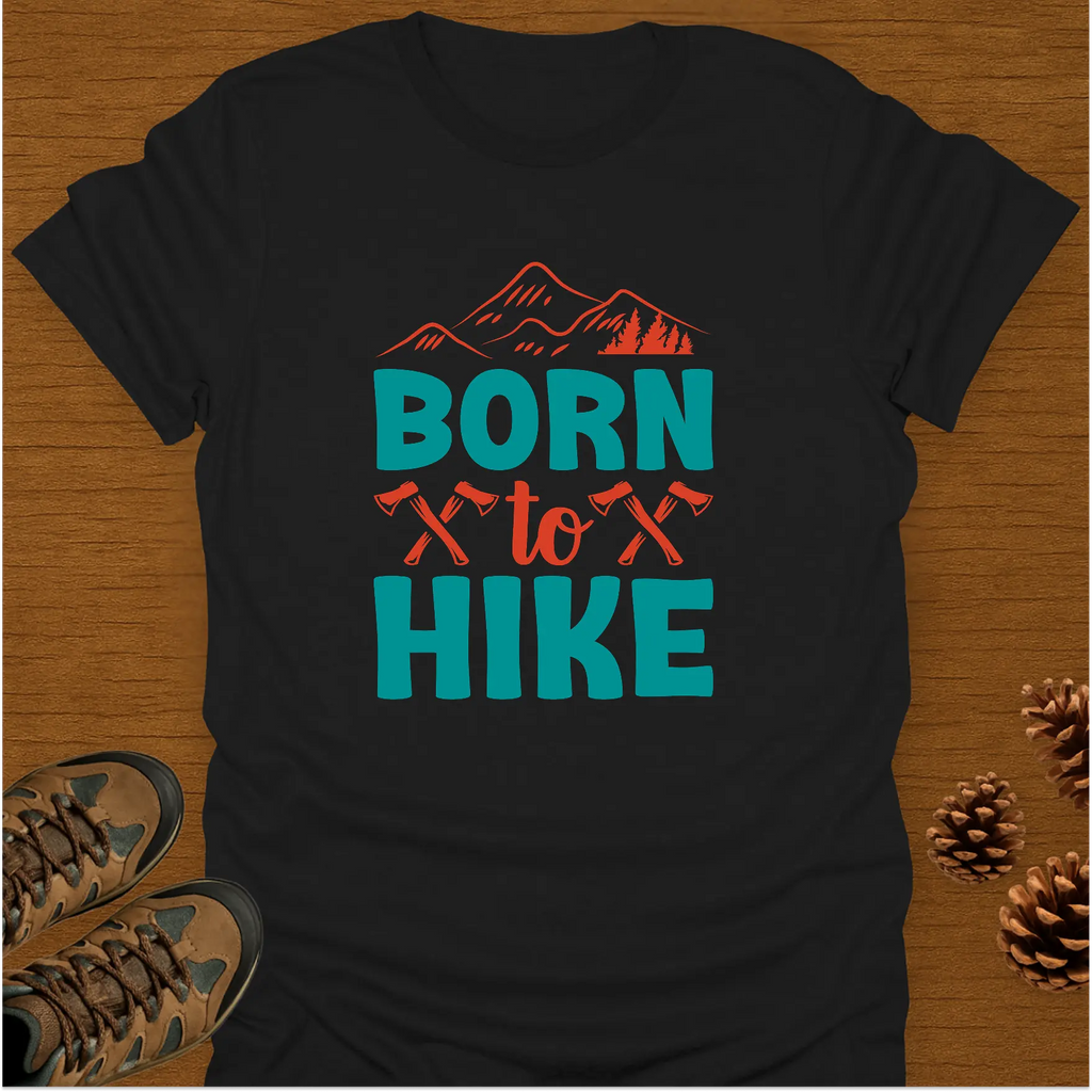 BORN TO HIKE. T-Shirt