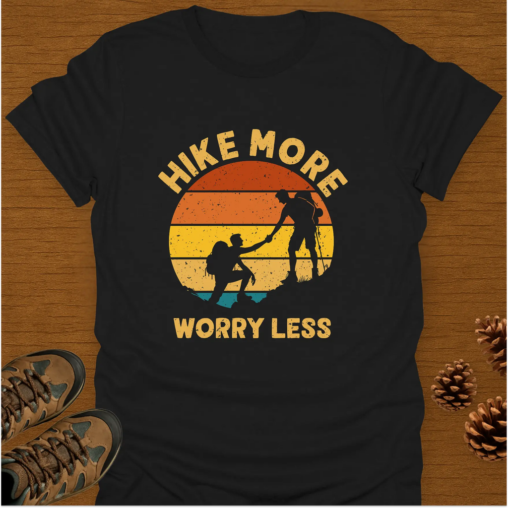 HIKE MORE WORRY LESS. T-Shirt
