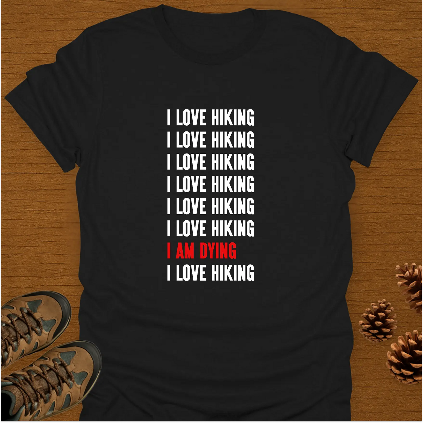 I AM DYING T-Shirt