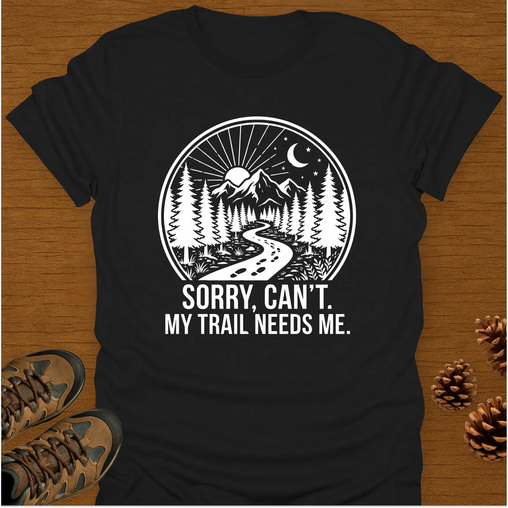 MY TRAIL NEEDS ME T-Shirt