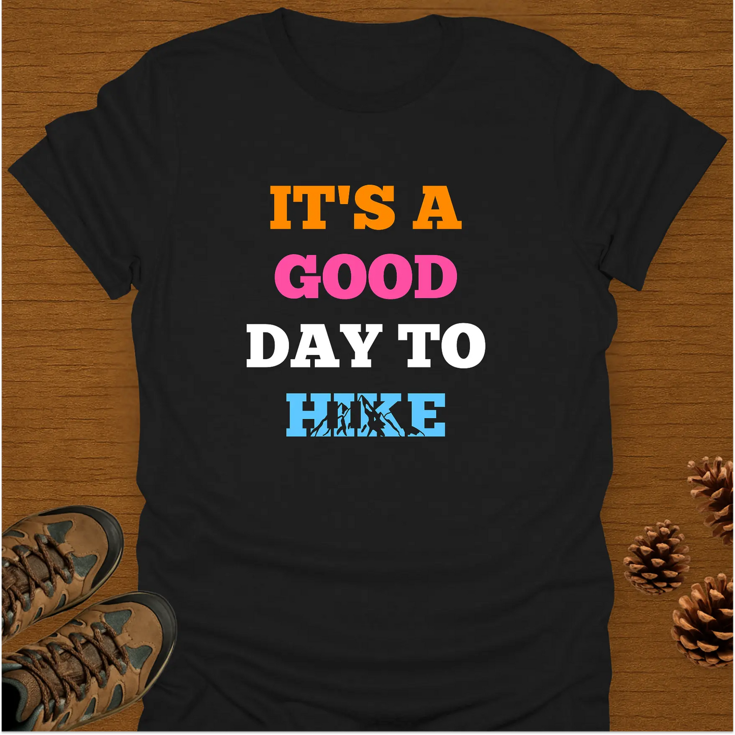 GOOD DAY TO HIKE T-Shirt
