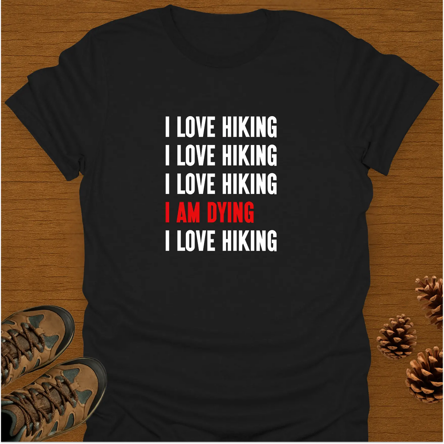I AM DYING T-Shirt