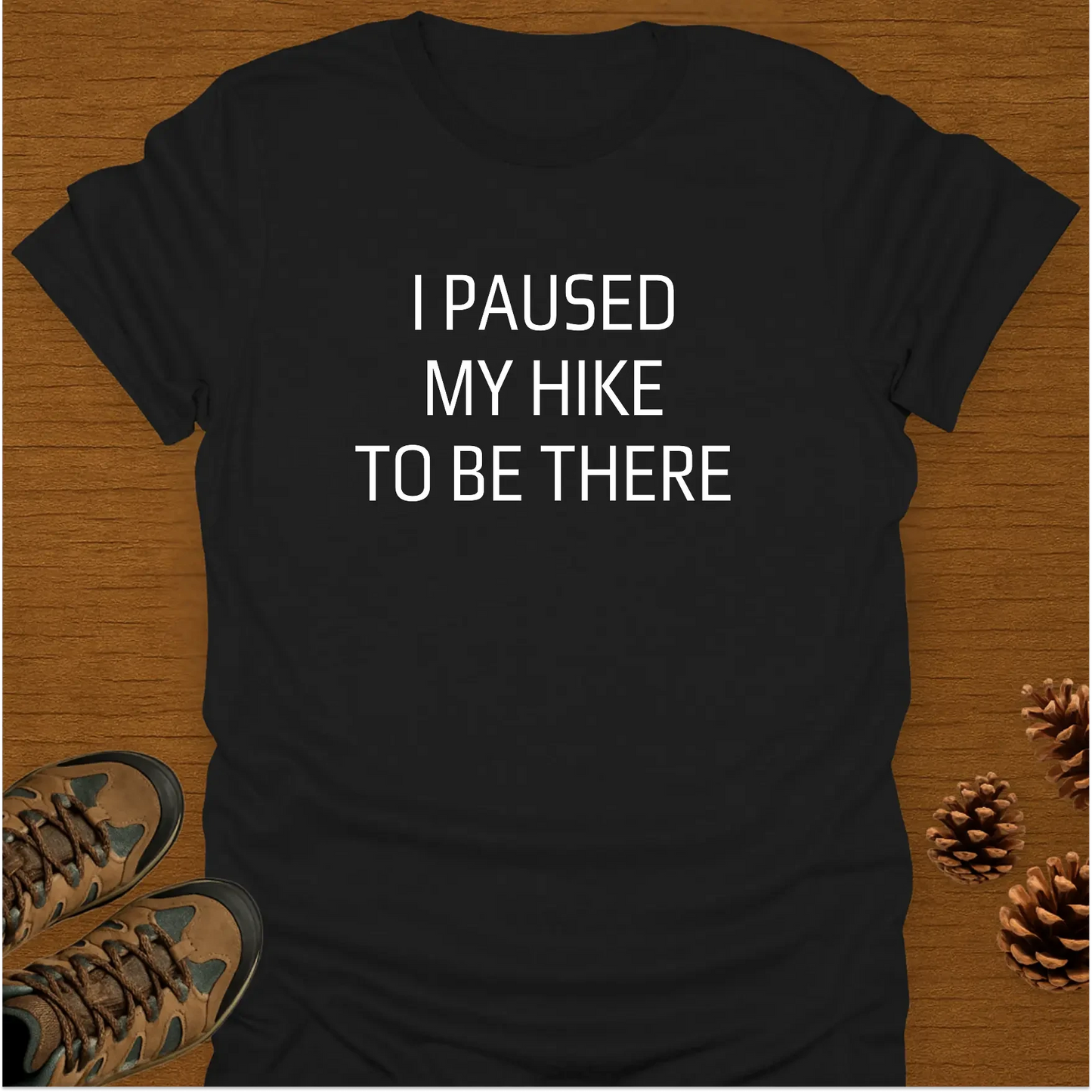 I PAUSED MY HIKE T-Shirt