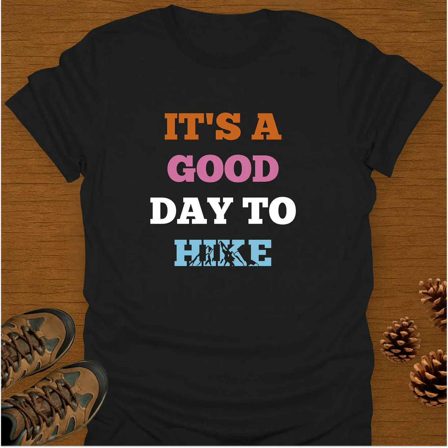 GOOD DAY TO HIKE T-Shirt