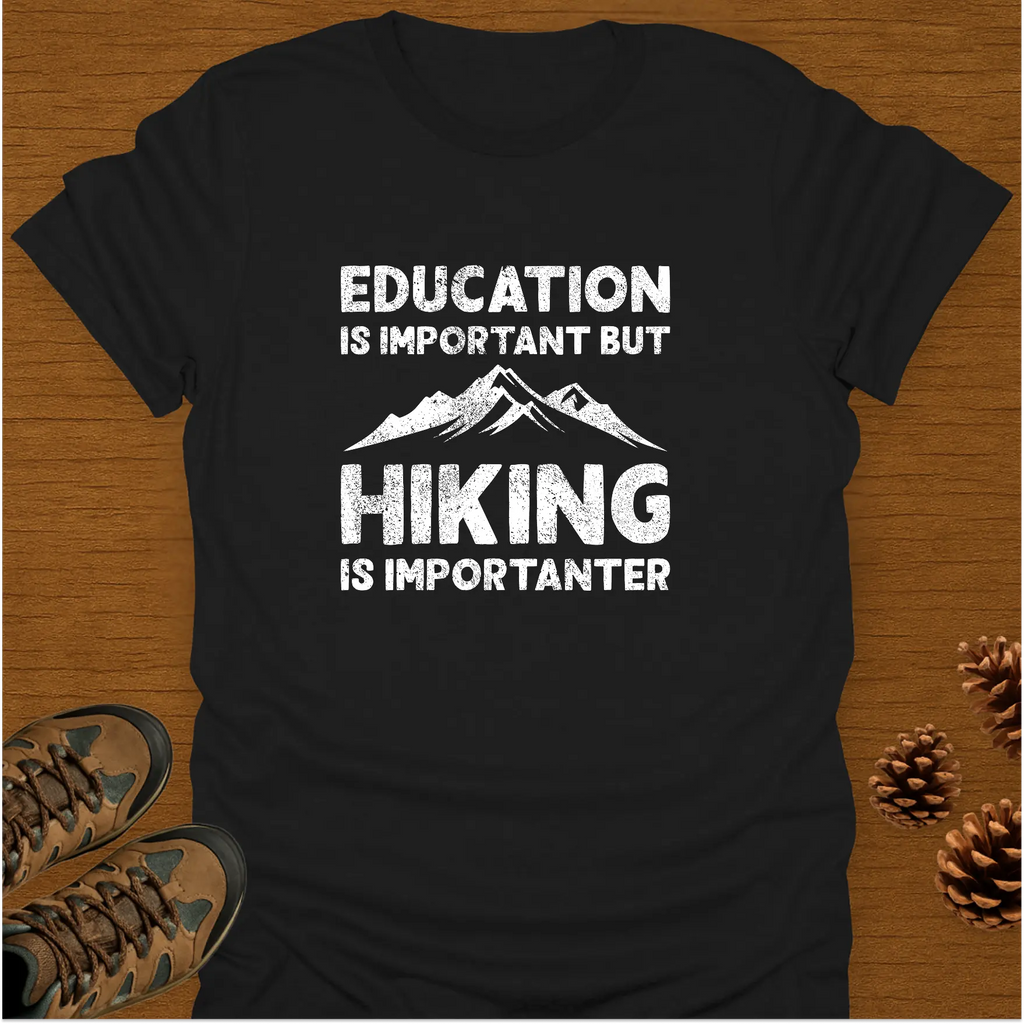 HIKING IS IMPORTANTER T-Shirt