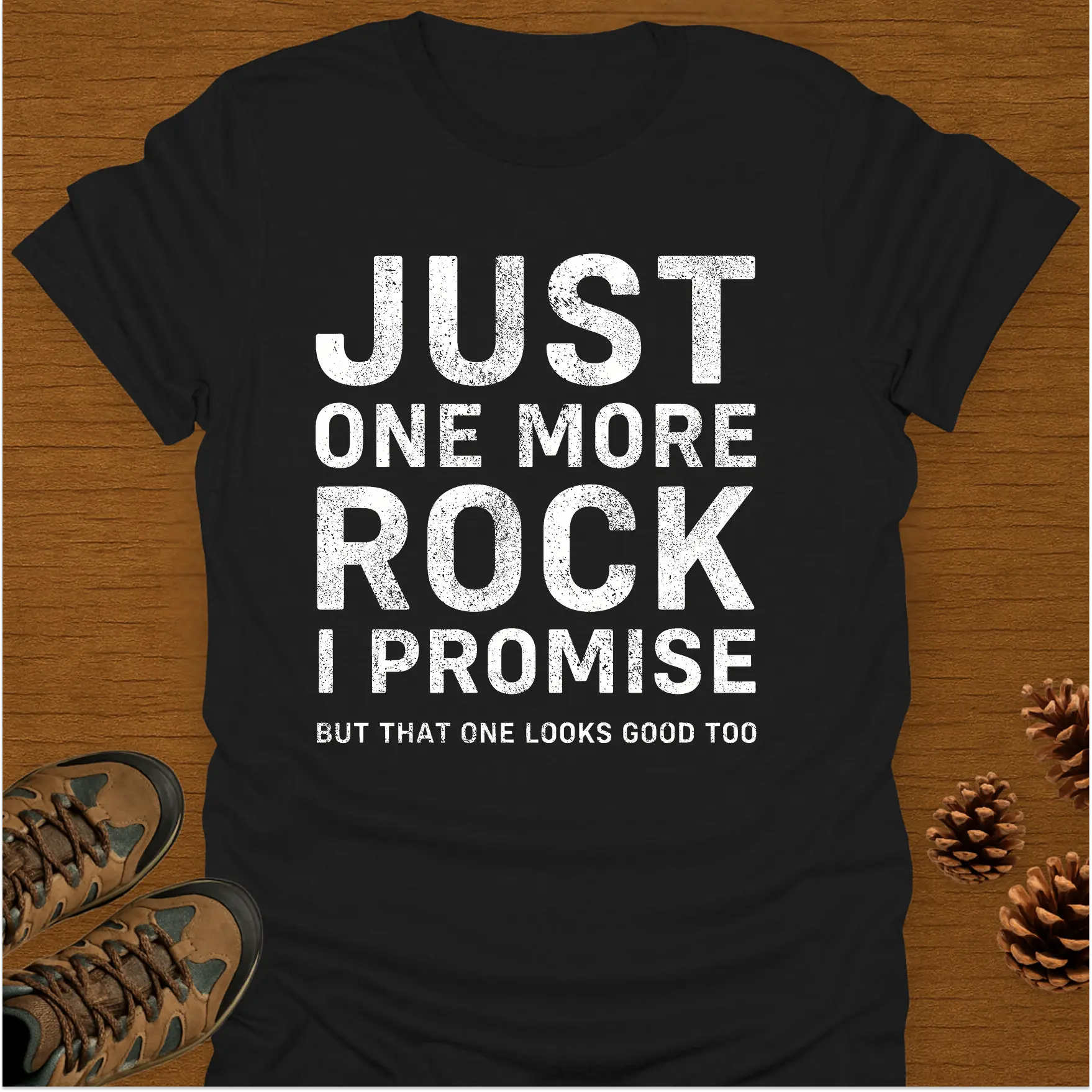 JUST ONE MORE ROCK T-Shirt