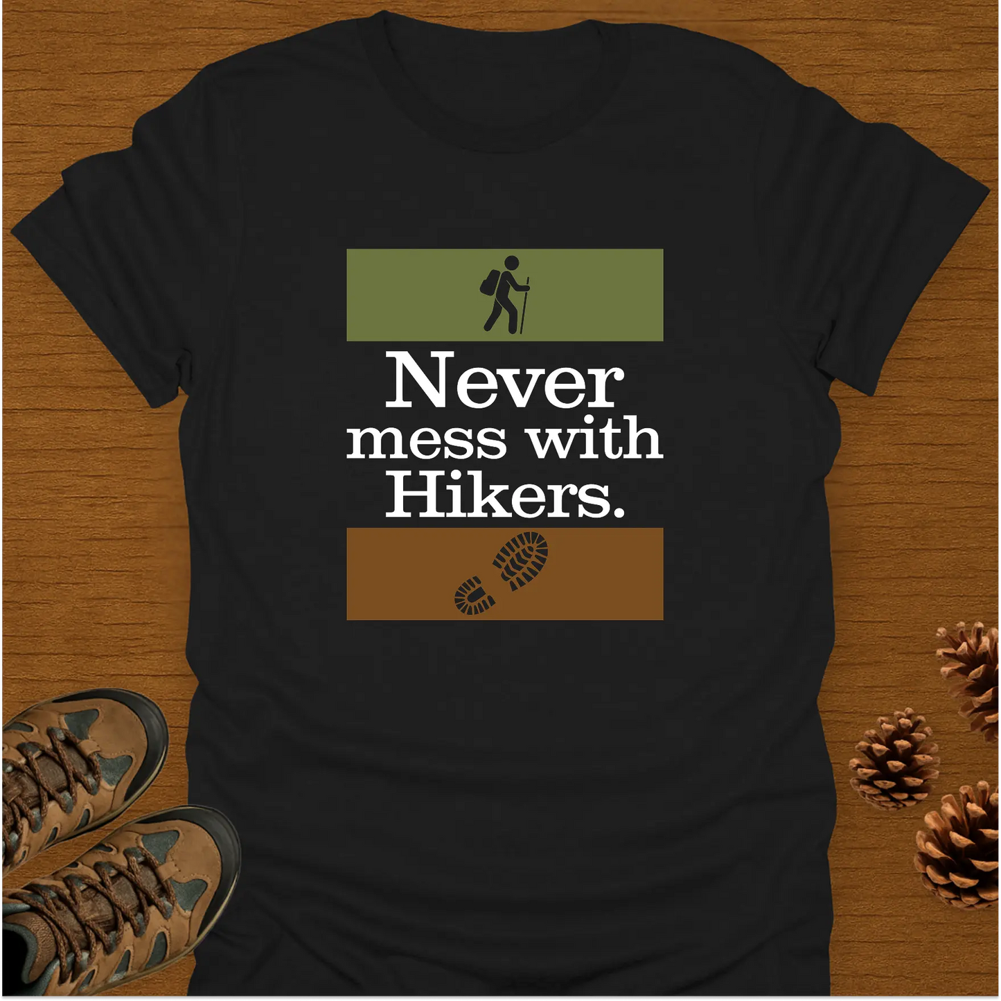 NEVER MESS WITH HIKERS T-Shirt