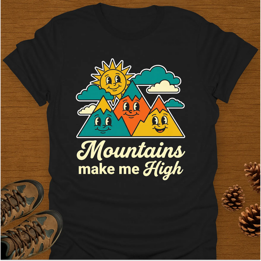 MOUNTAINS MAKE ME HIGH T-Shirt