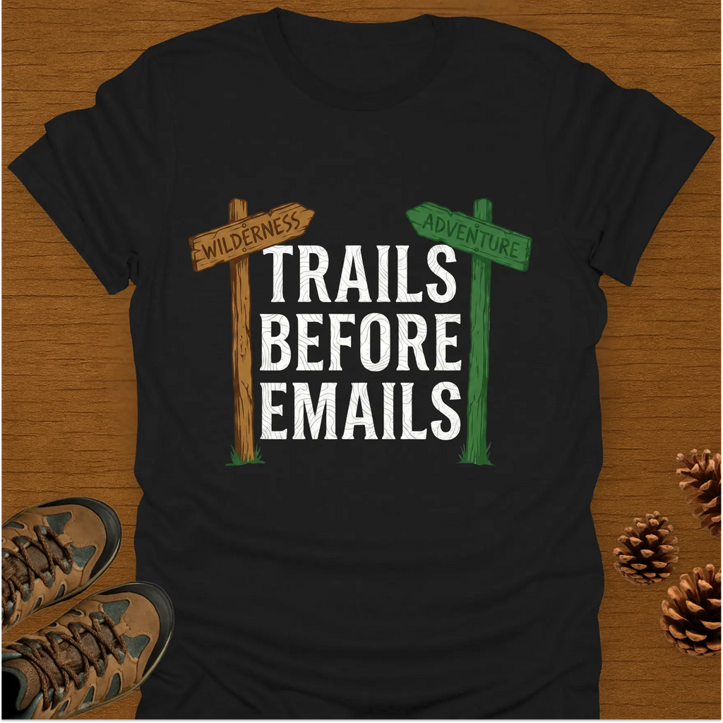 TRAILS BEFORE EMAILS T-Shirt