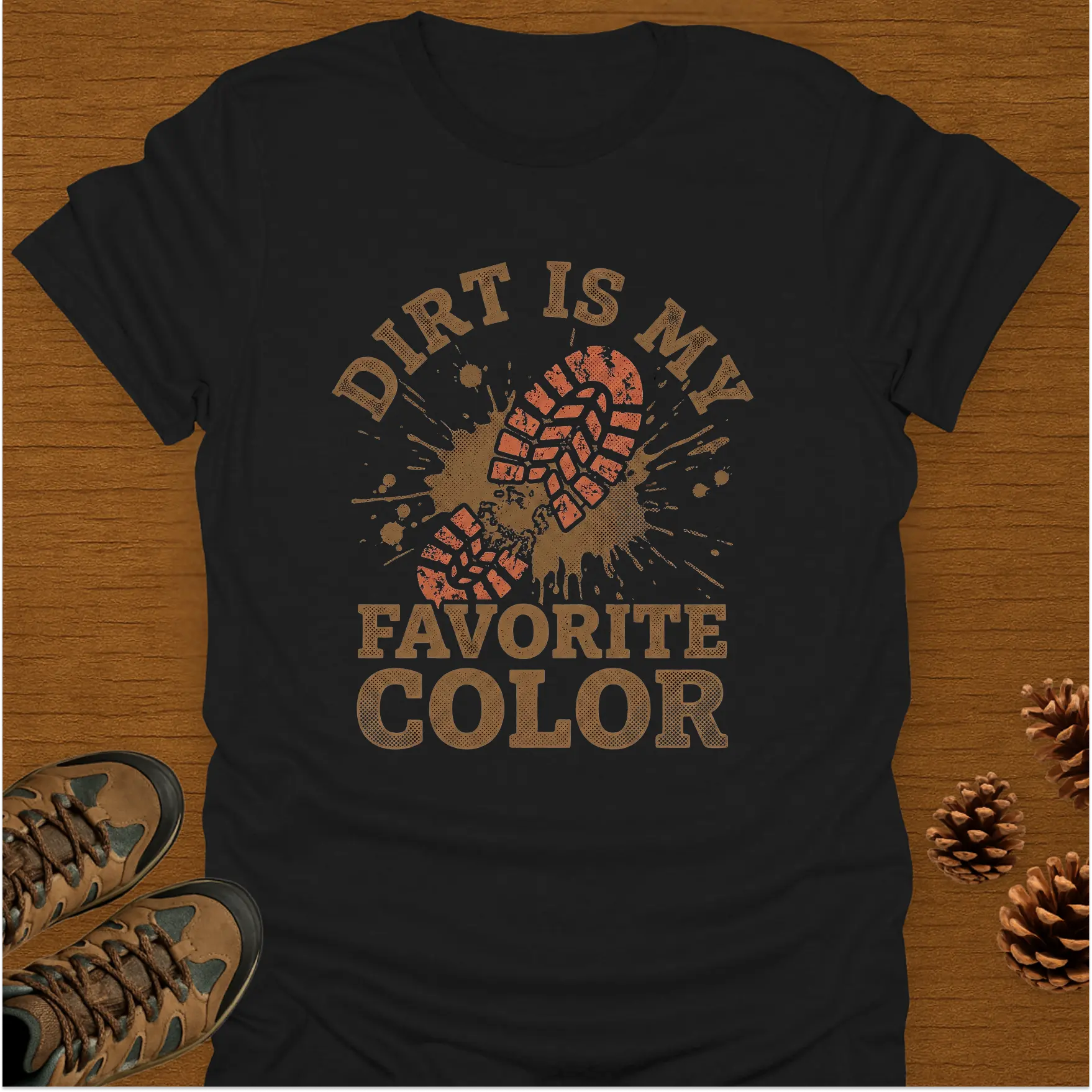 DIRT IS MY FAVORITE T-Shirt