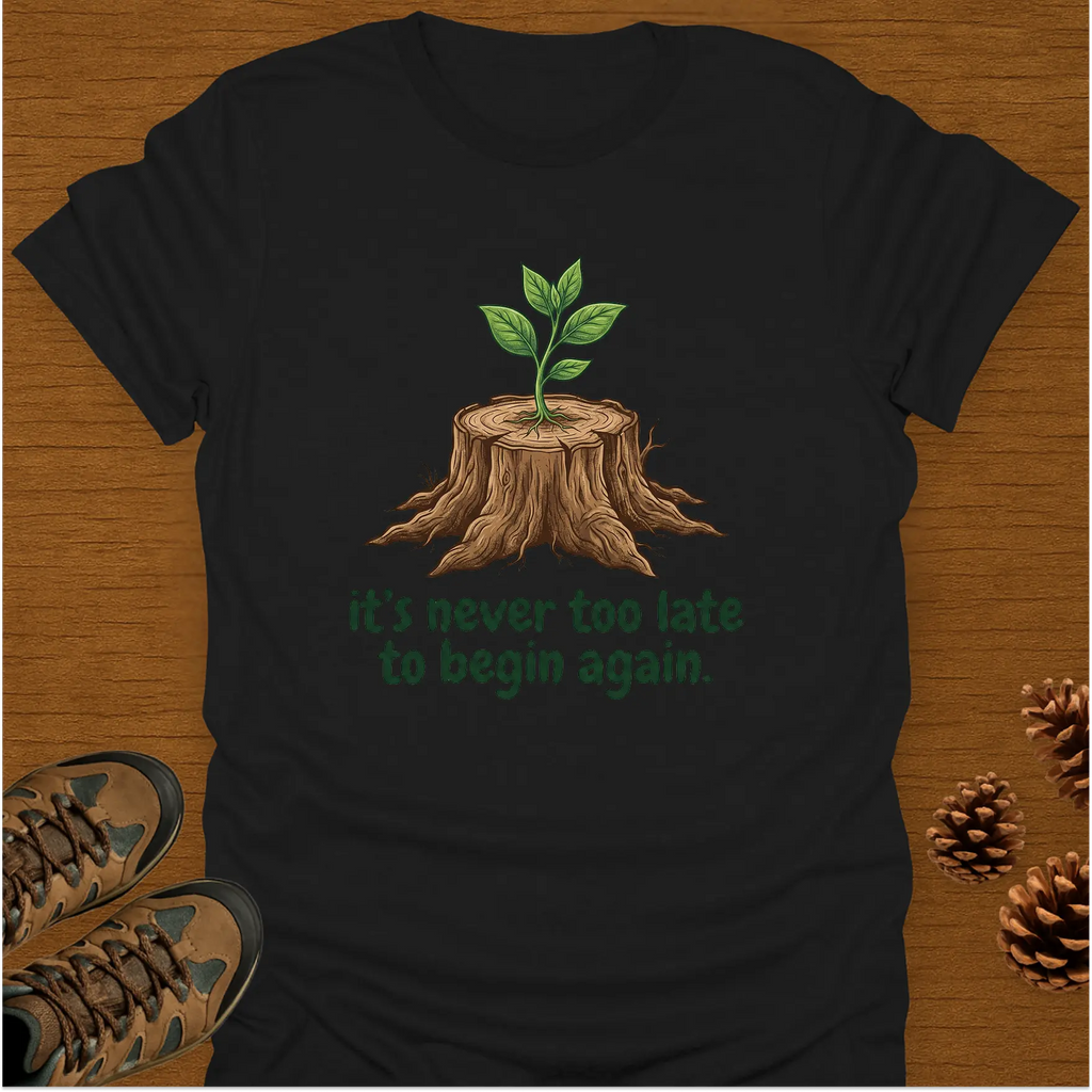 TO BEGIN AGAIN T-Shirt