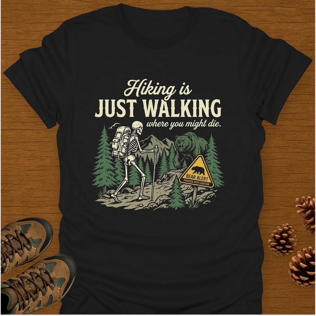 HIKING IS JUST WALKING T-Shirt