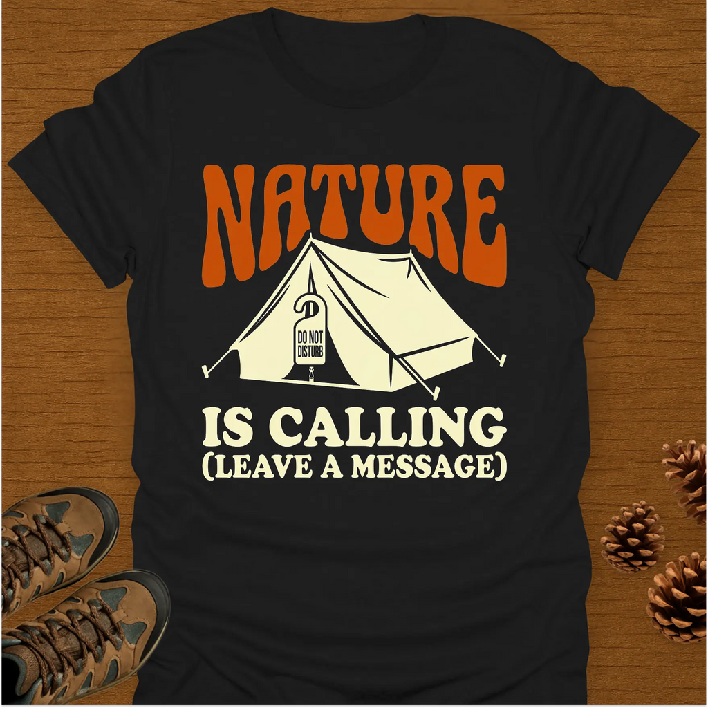 NATURE IS CALLING T-Shirt