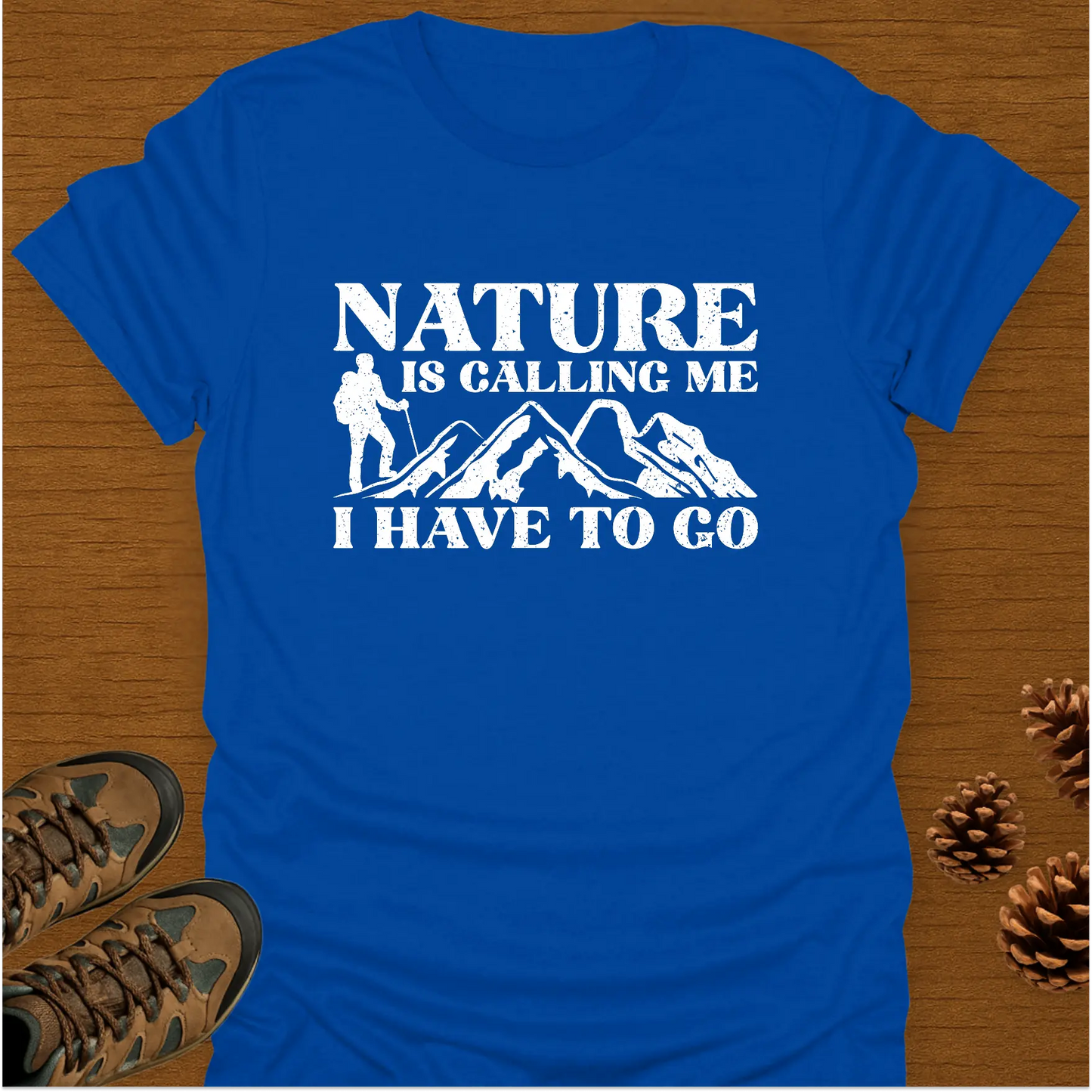 NATURE IS CALLING ME  T-Shirt