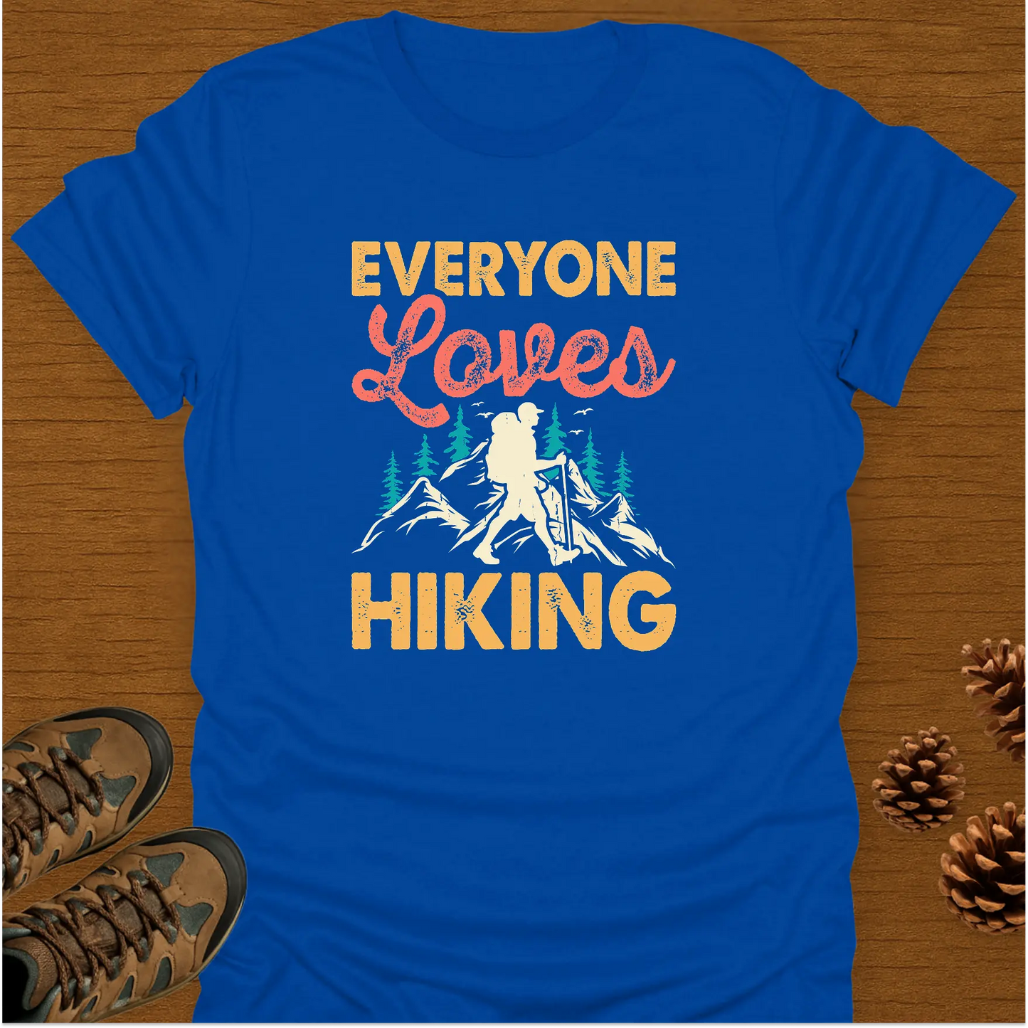 EVERYONE LOVES HIKING T-Shirt