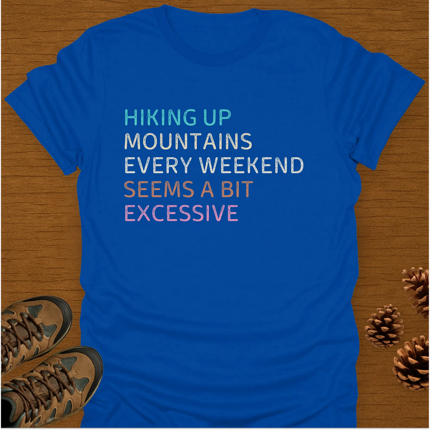 HIKING UP MOUNTAINS T-Shirt