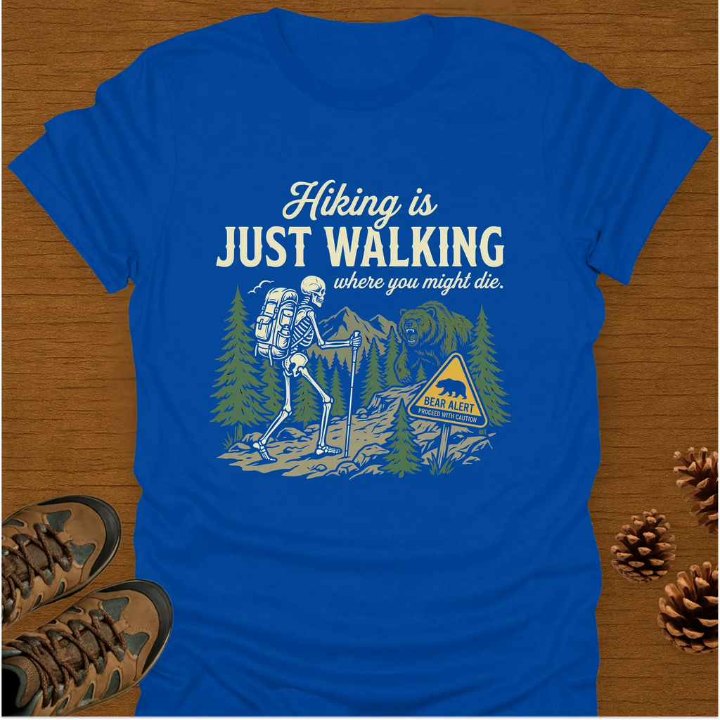 HIKING IS JUST WALKING T-Shirt