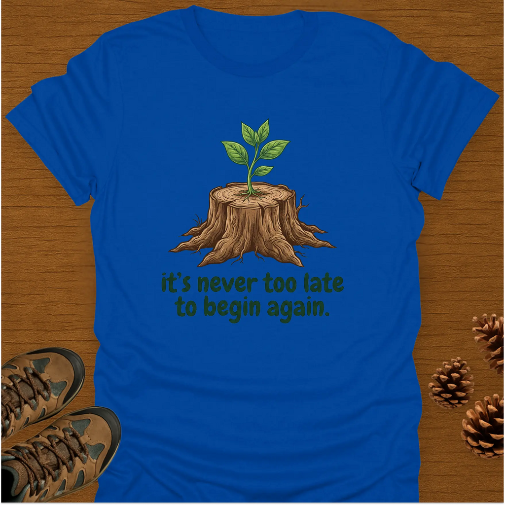 TO BEGIN AGAIN T-Shirt
