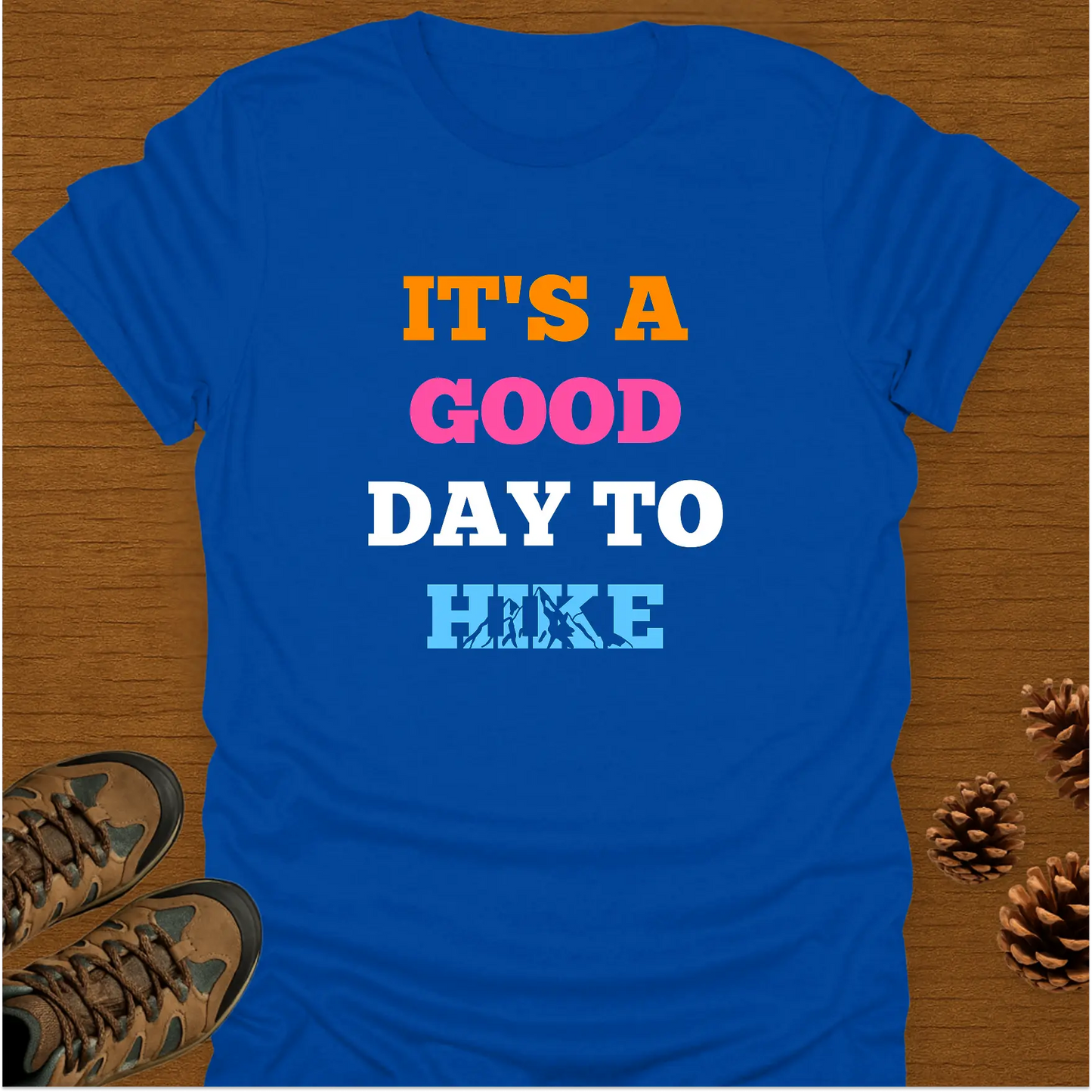 GOOD DAY TO HIKE T-Shirt
