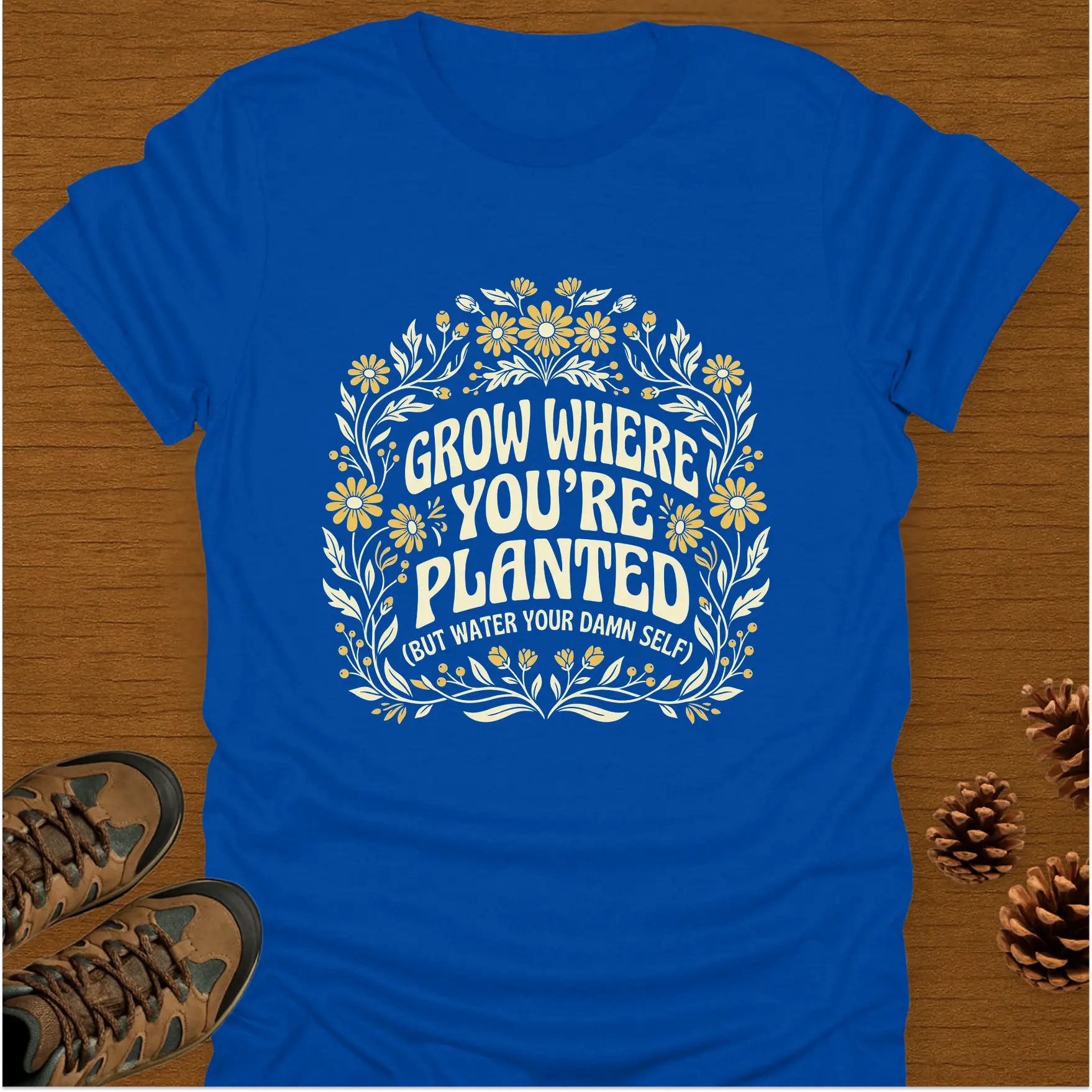 GROW WHERE YOU'RE PLANTED T-Shirt