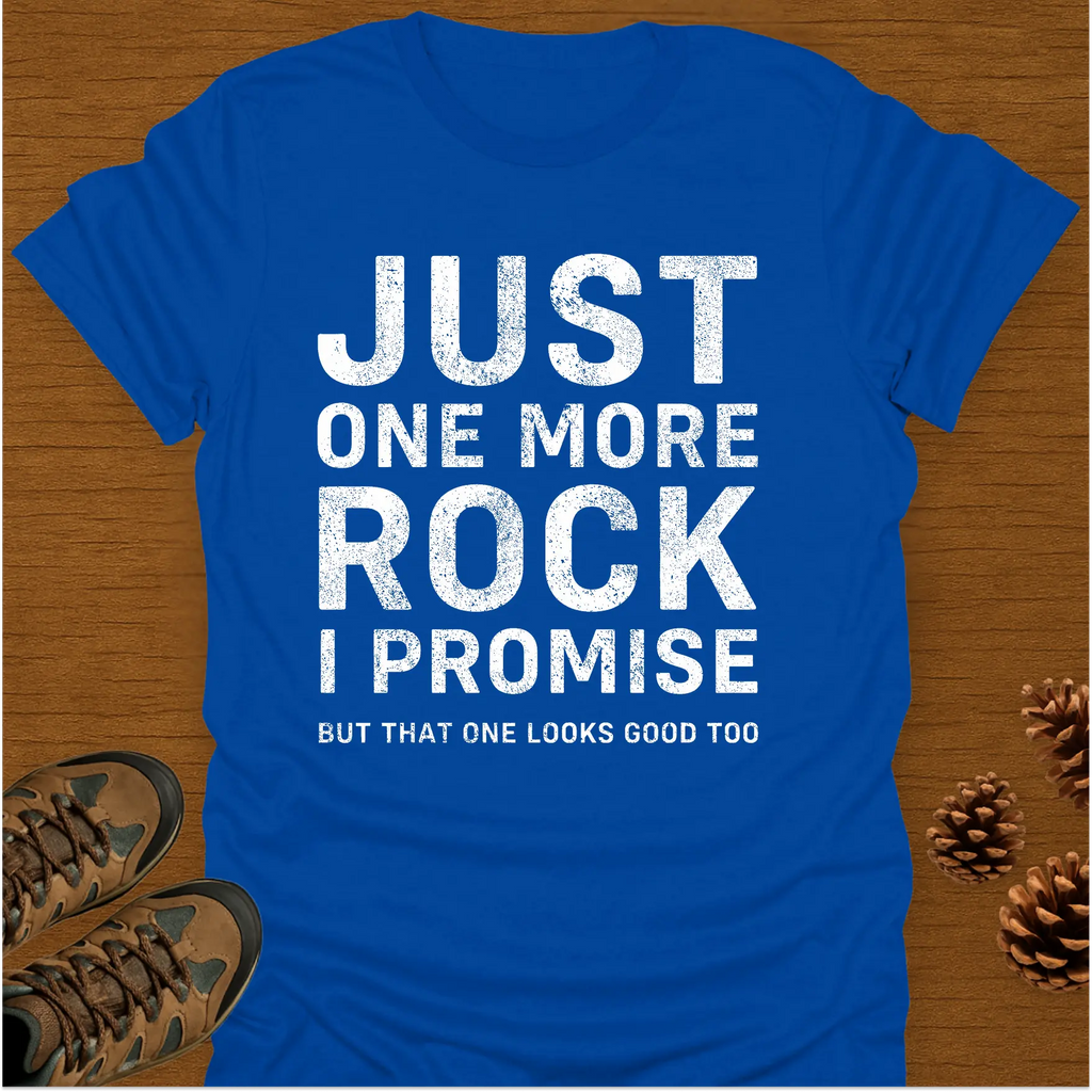 JUST ONE MORE ROCK T-Shirt