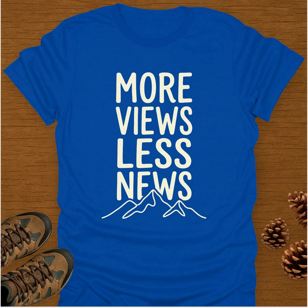 MORE VIEWS LESS NEWS T-Shirt
